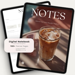 May include: A digital notebook displayed on two tablet screens. The front screen shows a cover with the text NOTES, Editorial Style Meets Beautiful Simplicity, and an iced coffee. A text box reads Digital Notebook, 150+ Planner Pages.