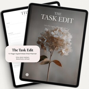 May include: Two iPads displaying a digital planner. One shows a blank page, the other features the text "The Task Edit" with a floral image. The planner is described as a 5-page hyperlinked iPad planner, with the tagline "Only what matters. Beautifully refined."
