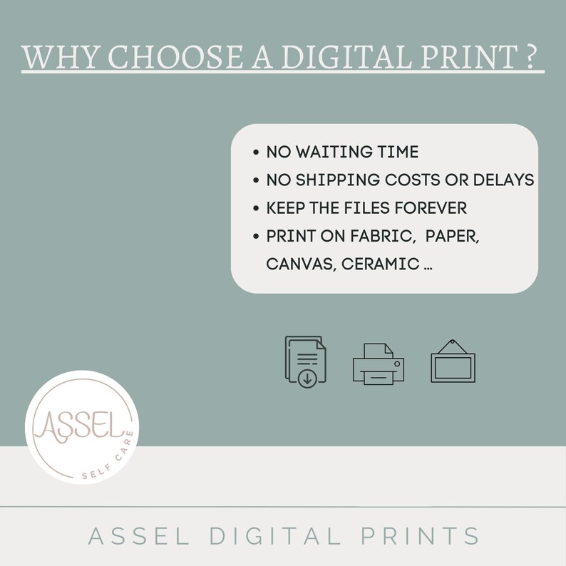 Op de afbeelding: Een afbeelding met de tekst "WHY CHOOSE A DIGITAL PRINT?" en een lijst met voordelen: Geen wachttijd, Geen verzendkosten of vertragingen, Bewaar de bestanden voor altijd, Print op stof, papier, canvas, keramiek. De afbeelding bevat ook een logo voor Assel Self Care en de tekst "ASSEL DIGITAL PRINTS".