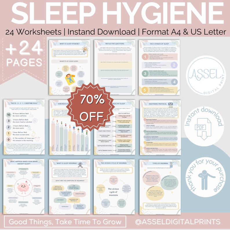 May include: A digital download of 24 worksheets on sleep hygiene. The worksheets are in a pastel color scheme with illustrations of a brain, a person sleeping, and a clock. The text on the worksheets includes "Sleep Hygiene", "The 10-3-2-1-0 Bedtime Rule", "What Happens When Your Brain Doesn't Sleep?", "What is Sleep Hygiene?", "The Vicious Cycle of Insomnia", "Types of Insomnia", "Healthy Sleep Rules", "Nightmare Protocol", "Reflective Questions", "The 5 Stages of Sleep", "How Much Sleep Do You Need?", "Benefits of Good Sleep", "Instant Download", "PDF", "70% Off", "Good Things, Take Time To Grow", "@AsselDigitalPrints".