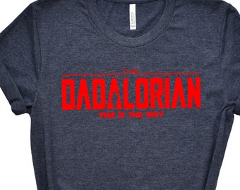 Dadalorian Shirt,Gift for Grandpa Shirt,New Dad Shirt,Dad Shirt,Daddy Shirt,Father's Day Shirt,Best Dad shirt,Gift for Dad