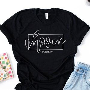 Chosen 1 Peter 2:9, Chosen Shirt, Christian Shirts, Christian Shirts For Women, You Are Chosen Gift, Christian Apparel