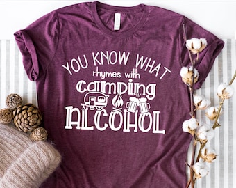 You Know What Rhymes With Camping Alcohol Shirt - Camping Adventure, Funny Camping Shirt, Camping And Alcohol, Camping Life.