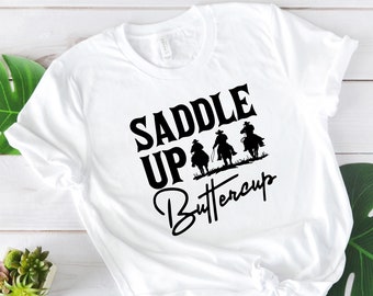 Saddle Up Buttercup Shirt, Cowboy T-Shirt, Cowgirl Shirt, Western Shirt, Country Girl Shirt