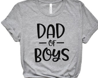 Dad of Boys Shirt,Gift for Grandpa Shirt,New Dad Shirt,Dad Shirt,Daddy Shirt,Father's Day Shirt,Best Dad shirt,Gift for Dad