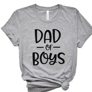 Dad of Boys Shirt,Gift for Grandpa Shirt,New Dad Shirt,Dad Shirt,Daddy Shirt,Father's Day Shirt,Best Dad shirt,Gift for Dad