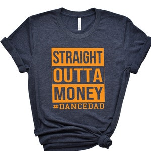 Straight Outta Money Dance Dad Shirt,Gift for Grandpa Tee,New Dad Shirt,Dad Shirt,Daddy Shirt,Father&#39;s Day Shirt,Best Dad shirt,Gift for Dad