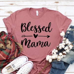 Blessed Mama Shirt - Blessed Mom T-Shirt - Cute Mom Shirt - Mother's Day Gift Shirt - Blessed Mama Tee - Thankful - Mom Life Shirt -Ivy11