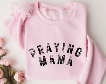 Praying Mama Sweatshirt, Praying Mama Shirt, Christian Mother Tee, Trendy Religious Mother Gift, Mother Day Gift, Mama Shirt