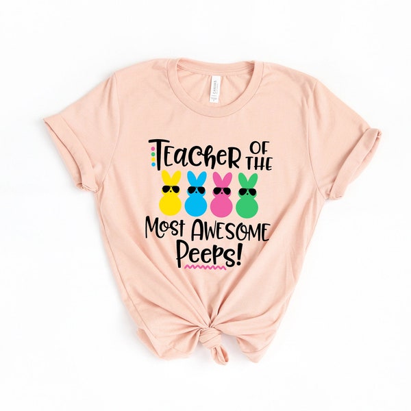 Teacher of the most Awesome Peeps Shirt,Teacher Shirt,Easter Teacher Shirt,Teacher T-Shirt,Teacher Tee,Peeps T-Shirt,Easter Shirt,Easter Day