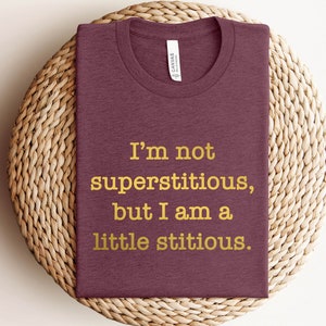 I'm Not Superstitious But I'm A Little Stitious Shirt, The Office T-shirt, Tv Show Shirt, Superstitious Tshirt, Funny Women's Shirt