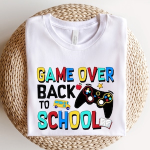 Game Over Back To School Shirt, Gamer Kid Shirt, Gamer School Shirt, First Day of School Shirt, Back To School Shirt, Back To School Gift