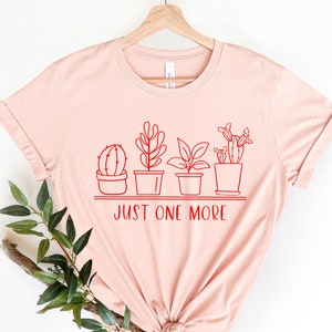 Just One More Shirt, Plant Lover Crewneck Shirt, Plant Tshirt,Women Gift, Plant Lover Gift, Plant Lover Shirt, Naturel Lover, Camping Shirts