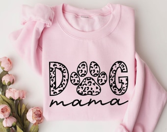 Dog Mama Sweatshirt, Dog Mom Gift, Dog Mama Sweatshirt, Dog Mom Sweatshirt for Women, Dog Mama Sweater, Dog Parent Sweatshirt,Dog Lover Gift