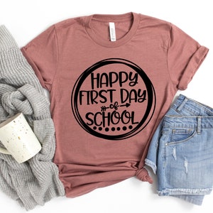 First Day of School Shirt - Happy First Day of School Shirt - Teacher Shirt - Teacher Life Shirt- School Shirts - 1st Day of School Shirt