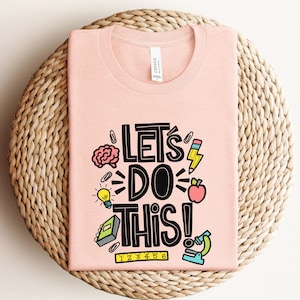 Let's Do This Shirt Shirt, Kindergarten Teacher Shirt, School Tools Shirt, First Day of School Shirt, Back To School Shirt, Teacher Gift