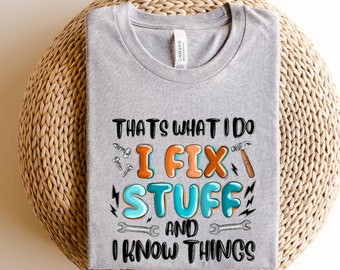 Thats what I do, I fix Stuff, Best Dad T Shirt, Father's Day t shirt, Dad tshirt,Father's Day Shirt, Day of father, Father Day Gift