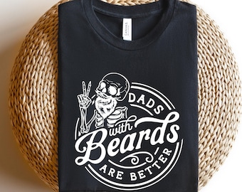 Dad with Beards are Better,Fathers Day Gift,Funny Shirt Men,Gift for Dad,Beard Father Tshirt,Best Father Shirt,Husband Gift Tshirt,Dad Tee