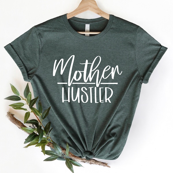 Mother Hustler Shirt, Mom Shirts, Hustler Shirt, Mom Life Shirt, Mothers Day Gift, Cool Mom Shirt, Stepmom Shirt, Happy Mothers Day Shirt