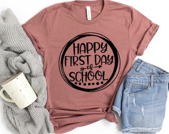 First Day of School Shirt - Happy First Day of School Shirt - Teacher Shirt - Teacher Life Shirt- School Shirts - 1st Day of School Shirt