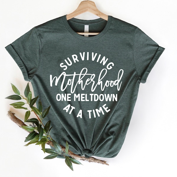 Surviving Motherhood One Meltdown At A Time Shirt, Mom Shirt, Mom Life Shirt, Mothers Day Gift, Stepmom Shirt, Happy Mothers Day