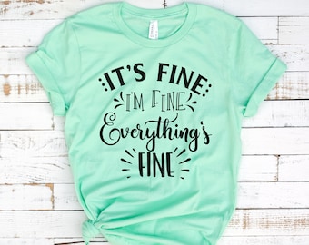 It&#39;s Fine I&#39;m Fine Everything is Fine Shirt, Introvert Tee, Funny Shirt, Sarcastic Shirt, I&#39;m Fine, Everything is Fine Shirt, Mental Shirt