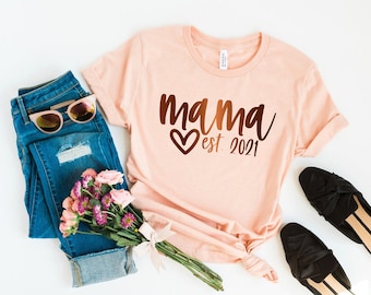 Mama Est 2021 Shirt, Mom shirt, Mommy Shirt, Mother's day Shirt, Mother's Day Gift, Mom Life Shirt, Gift for Mom, Mothers Day, Mother Life