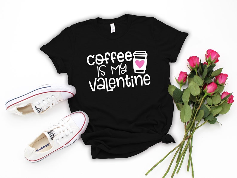Coffee is My Valentine Shirt Coffee Lovers Shirt Funny Etsy