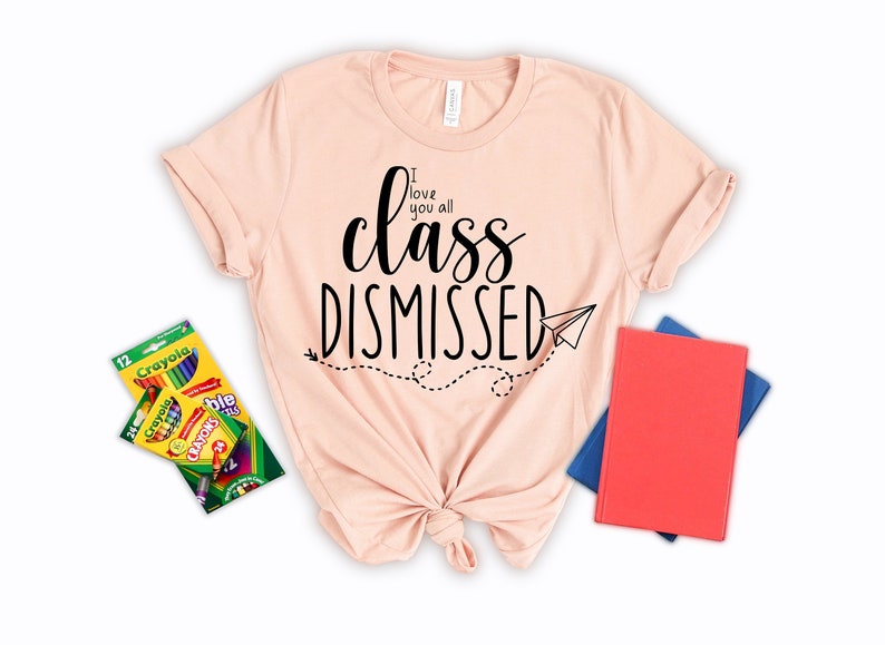 Class Dismissed Shirt, End Of The Year Teacher Shirt, Last Day Of School, Teacher Team Shirt, Teacher End Of Year Shirt image 3