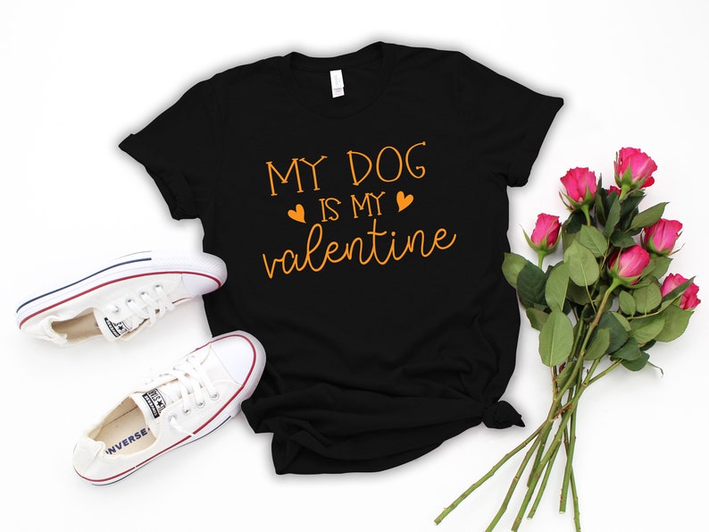 My Dog is My Valentine Shirt Dog Lover Shirt Funny Etsy