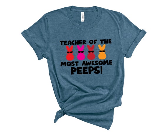 Teacher Of The Most Awesome Peeps T-Shirt Funny Tee Teacher Of The Most Awesome Peeps T-Shirt Funny Tee