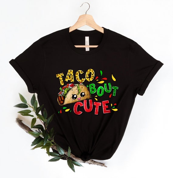Taco Bout Cute Funny Mexican Food Lover Image Tshirt Gift Taco Bout Cute Funny Mexican Food Lover Image Tshirt Gift
