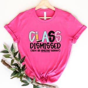 Class Dismessed Shirt, Teacher End of Year Shirt, End of School Year Shirt, Last Day of School Shirt, School Teacher Shirt, Teacher Gift Tee