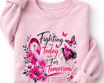 Breast Cancer Awareness Sweatshirt, Fighting For Today Hope For Tomorrow Crewneck, Pink Ribbon Warrior Shirt, Survivor Floral Apparel