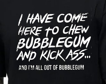 I Have Come Here to Chew Bubblegum And Kick Ass Unisex T-shirt They Live Tshirt 80s Sci Fi Cult Classic Film Movie Novelty Fun Gift Tee