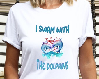 Dolphin Lover! I Swam with the Dolphins T Shirt,Dolphins Watching Trip,Family Vacation Shirts,Swimming with the Dolphins,Unisex Cotton Tee