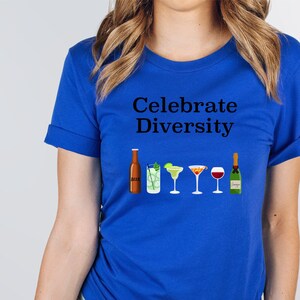 Celebrate Diversity - Equality, Equal Rights, Social Justice, Alcohol diversity - Fun Play on Words Tee - Unisex Jersey Short Sleeve Tee