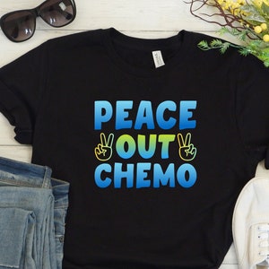Peace Out Chemo,Last day of Treatment Chemo, Ring the bell,Cancer Shirt,Cancer Survivor Tee,Cancer worrier T-shirt