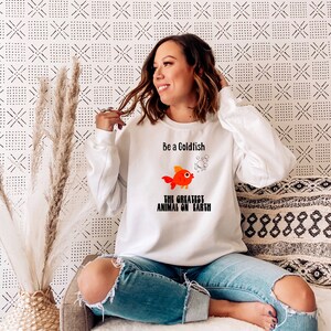 Be a Goldfish, Greatest animal on earth, Believe, believe in hope, Positive Vibes - Affirmations  Unisex Heavy Blend Crewneck Sweatshirt