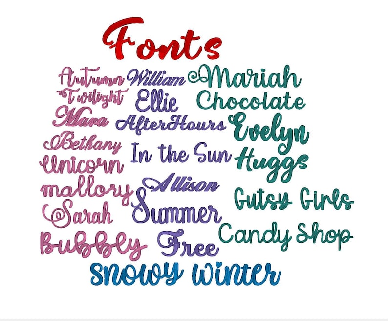 May include: A collection of embroidered text samples labeled Fonts, featuring various names and phrases including Autumn, William, Mariah, Twilight, Ellie, Chocolate, Mara, AfterHours, Evelyn, Bethany, In the Sun, Huggs, Unicorn, mallory, Allison, Gutsy Girls, Sarah, Summer, Bubbly, Free, Candy Shop, and snowy winter.
