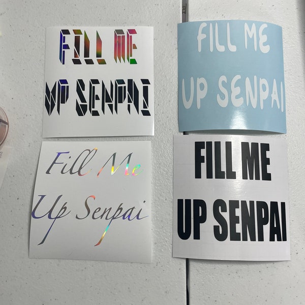 Fill Me Up Senpai- Vinyl Decal