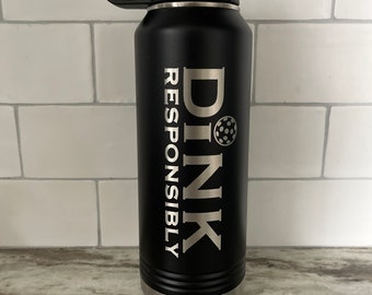 Dink Responsibly Pickleball Water Bottle. Engraved 30 oz or 20 oz water can be personalized