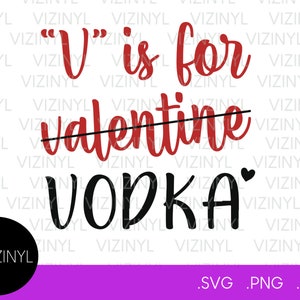 V sta per Vodka SVG, Funny Valentines Day SVG, Digital File, Instant Download, Cricut, svg, png, eps