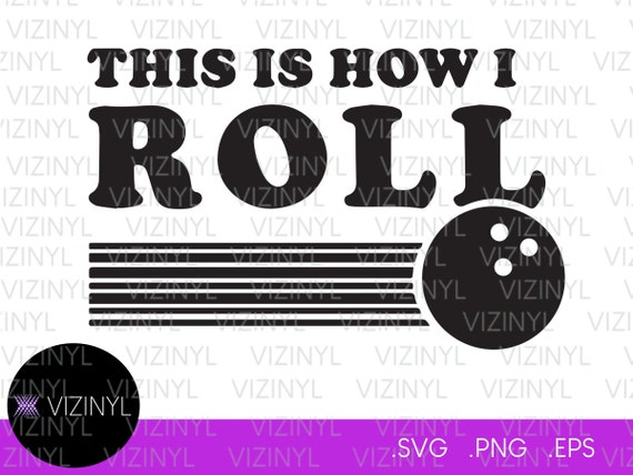 This is How I Roll Bowling Digital Files