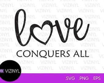 Love Conquers All SVG, Valentines Day SVG, Digital File, Instant Download, Cricut, svg, png, eps