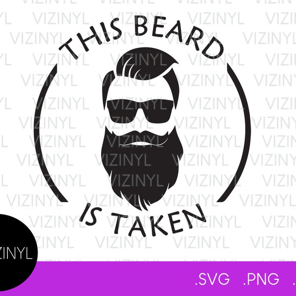 This Beard is Taken SVG, Funny Valentines Day SVG, Anniversary, Hipster Beard, For Him, Digital File, Instant Download, Cricut, svg png eps