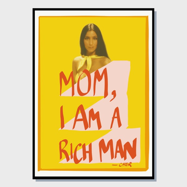 Mom I Am A Rich Man Print – Cher Art Prints, Feminist Art, Retro Poster, Patriarchy Quote in 8x10, A5, A4, A3, A2 or A1