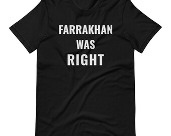 Farrakhan Was Right Shirt