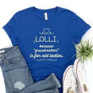 Lolli Because Grandmother Is For Old Ladie Funny Lolli Tri-Blend Shirt Gifts for Lolli Grandmother Gift Idea for Lolli Birthday Mother&#39;s Day