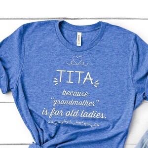 Tita Because Funny Tita Shirt Gifts for Philippines Filipino Pilipino or Spanish Grandmother Gift Idea for Birthday Christmas Mothers Day